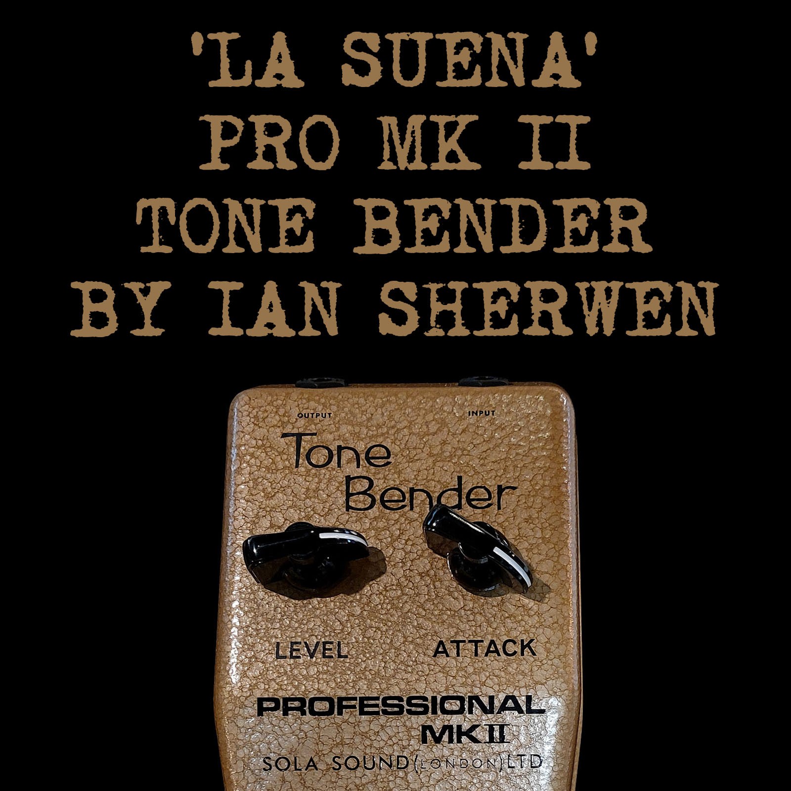 'La Suena' Pro MKII Tone Bender by Ian Sherwen